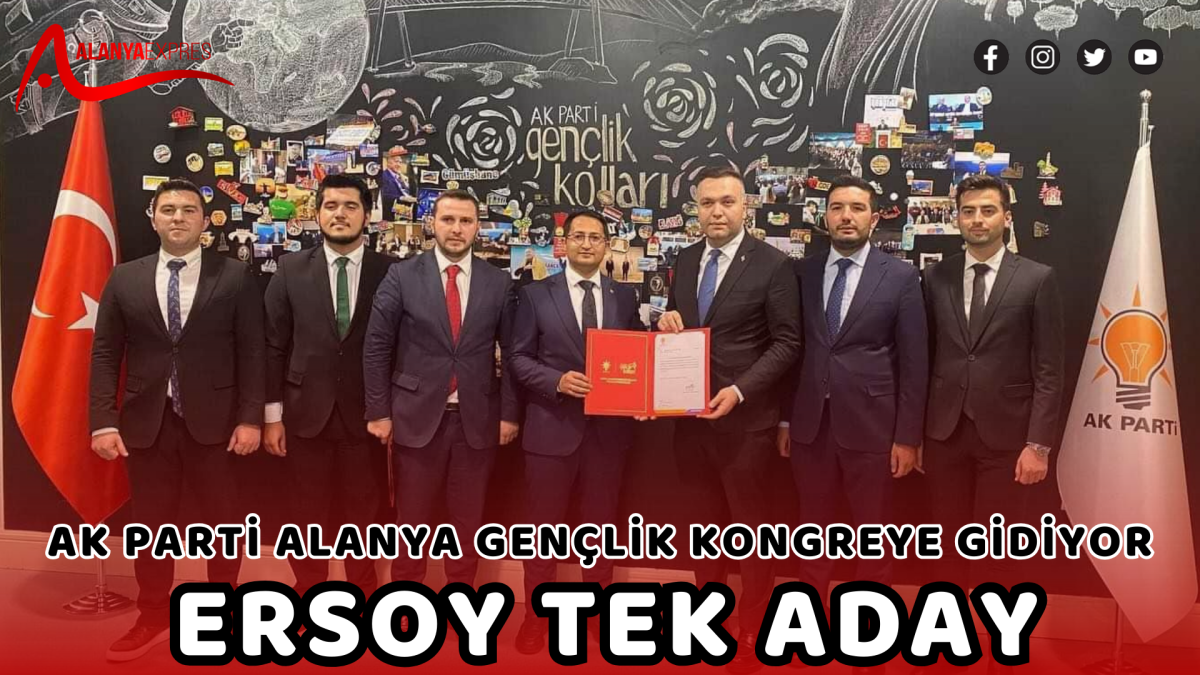 AK PARTİ ALANYA GENÇLİK KONGREYE GİDİYOR ERSOY TEK ADAY