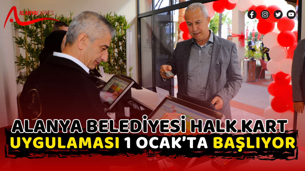 ALANYA BELEDİYESİ HALK KART UYGULAMASI 1 OCAK’TA BAŞLIYOR