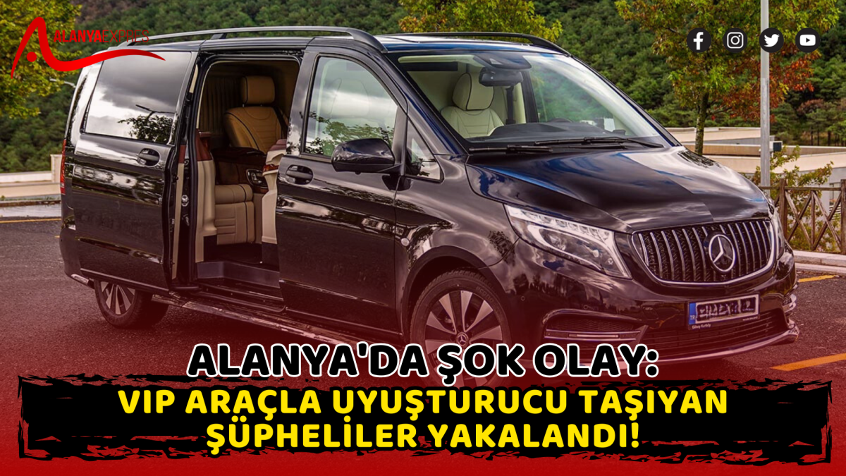 Alanya'da şok olay: VIP araçla uyuşturucu taşıyan şüpheliler yakalandı.