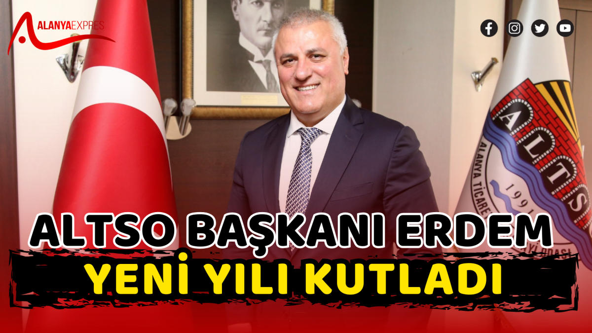 ALTSO BAŞKANI ERDEM YENİ YILI KUTLADI