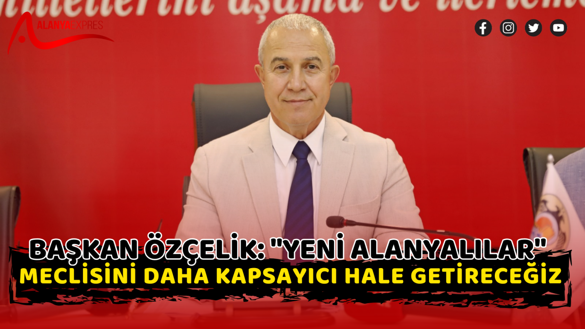 BAŞKAN ÖZÇELİK: 