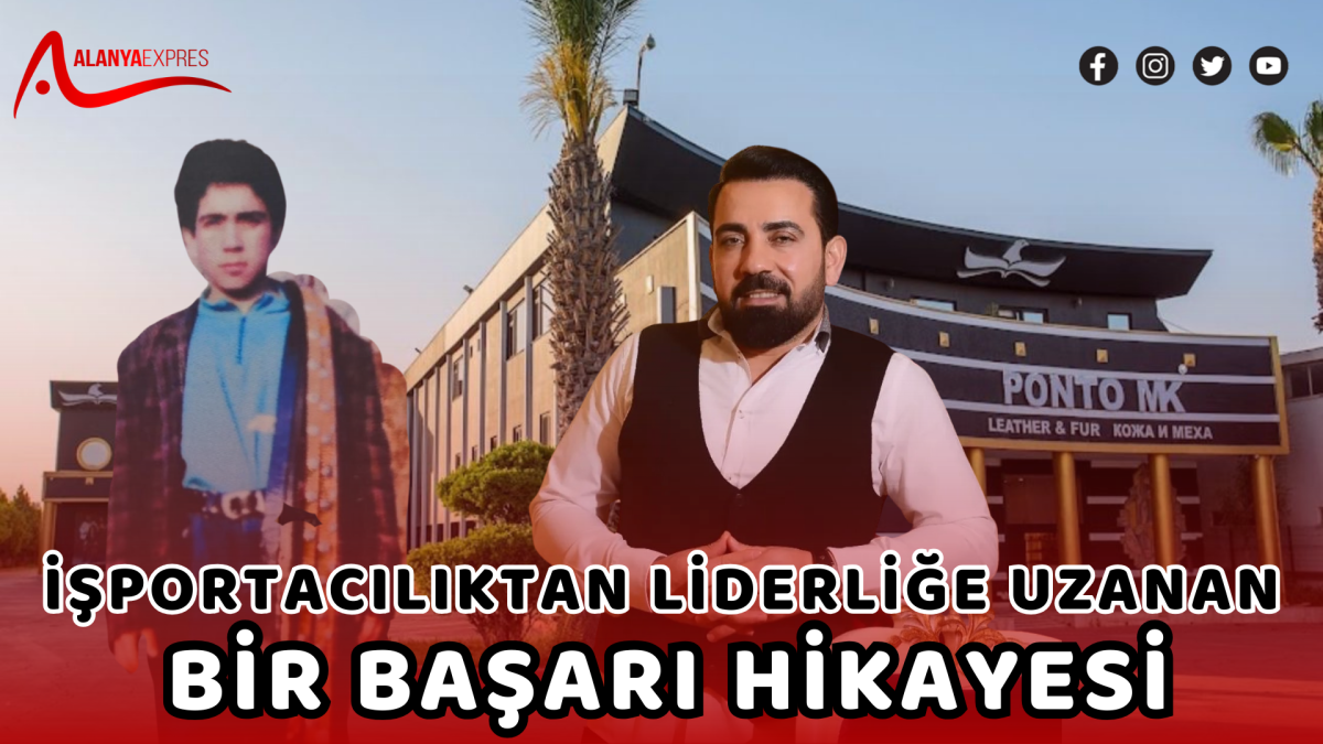 İŞPORTACILIKTAN LİDERLİĞE UZANAN BİR BAŞARI HİKAYESİ