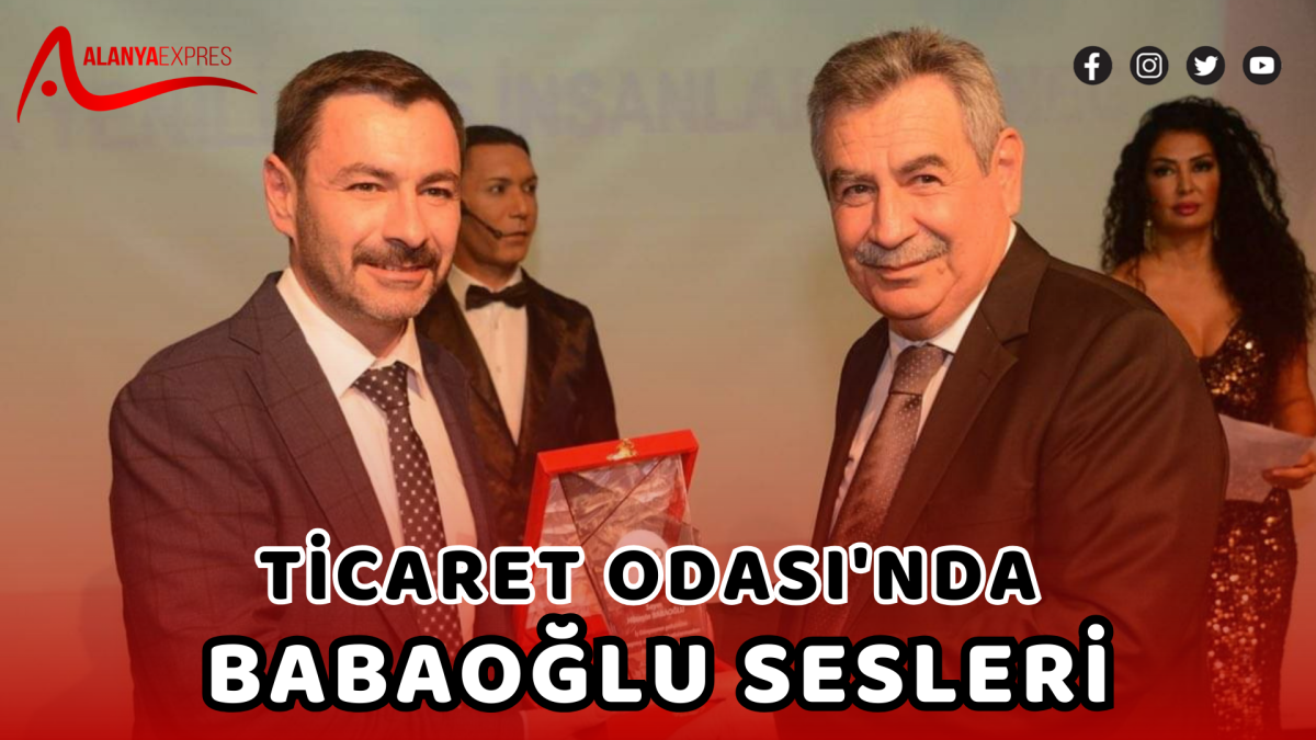 TİCARET ODASI'NDA BABAOĞLU SESLERİ